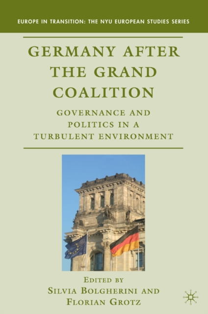 Germany after the Grand Coalition : Governance and Politics in a Turbulent Environment, PDF eBook