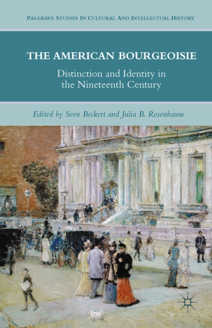 The American Bourgeoisie : Distinction and Identity in the Nineteenth Century, PDF eBook