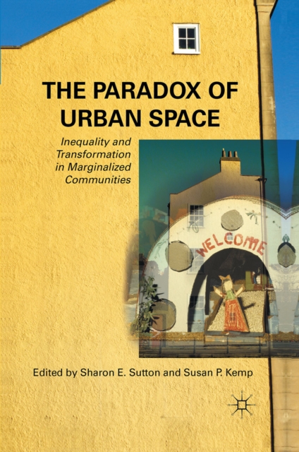 The Paradox of Urban Space : Inequality and Transformation in Marginalized Communities, PDF eBook