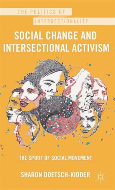Social Change and Intersectional Activism : The Spirit of Social Movement, Hardback Book
