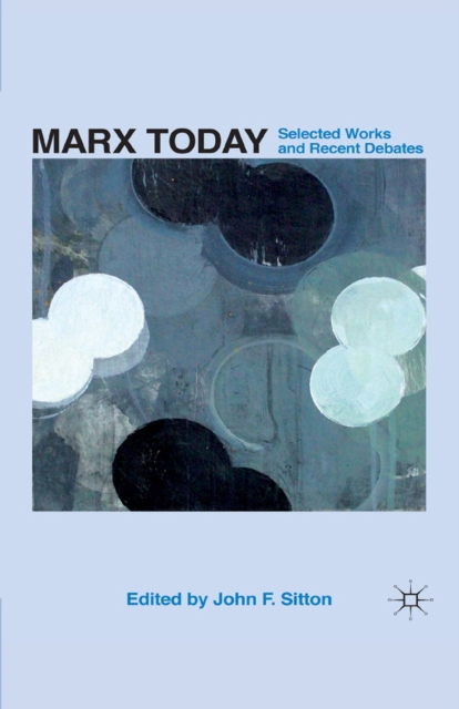 Marx Today : Selected Works and Recent Debates, PDF eBook