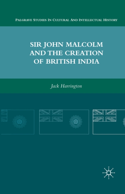 Sir John Malcolm and the Creation of British India, PDF eBook