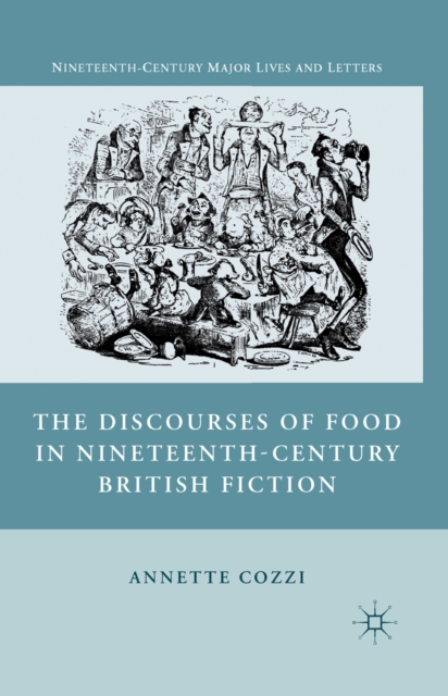 The Discourses of Food in Nineteenth-Century British Fiction, PDF eBook