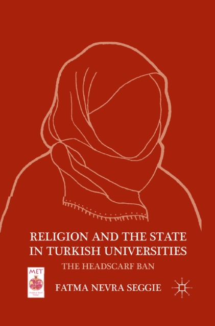Religion and the State in Turkish Universities : The Headscarf Ban, PDF eBook