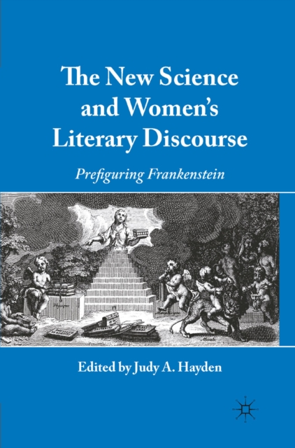 The New Science and Women's Literary Discourse : Prefiguring Frankenstein, PDF eBook