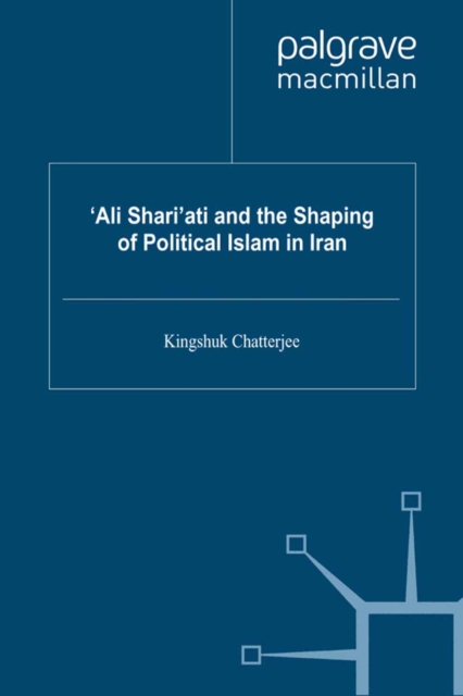 'Ali Shari'ati and the Shaping of Political Islam in Iran, PDF eBook