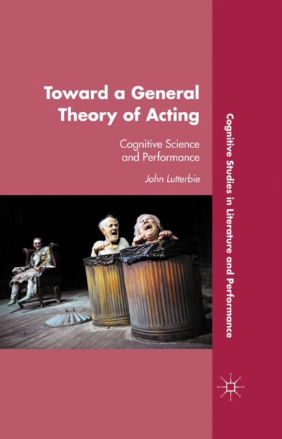 Toward a General Theory of Acting : Cognitive Science and Performance, PDF eBook