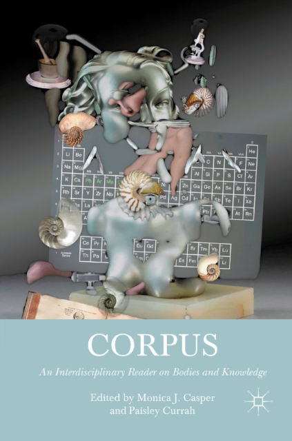 Corpus : An Interdisciplinary Reader on Bodies and Knowledge, PDF eBook