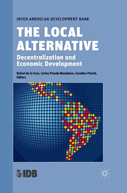 The Local Alternative : Decentralization and Economic Development, PDF eBook
