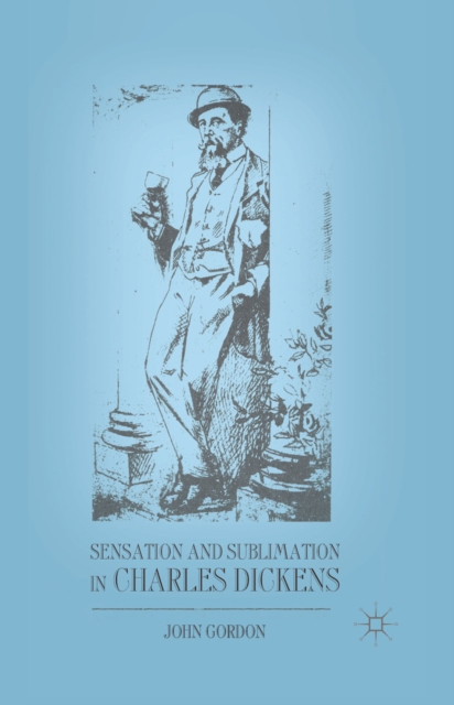 Sensation and Sublimation in Charles Dickens, PDF eBook