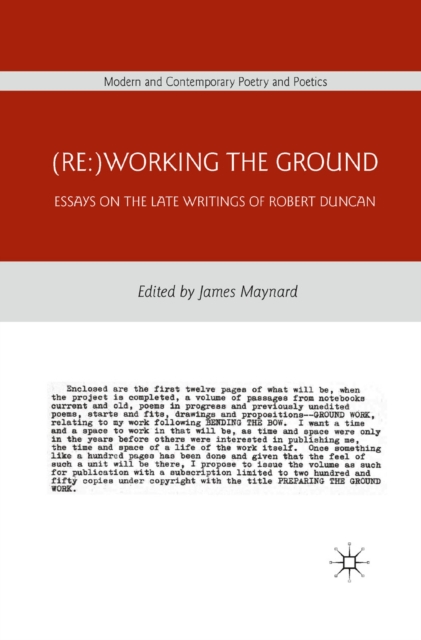 (Re:)Working the Ground : Essays on the Late Writings of Robert Duncan, PDF eBook