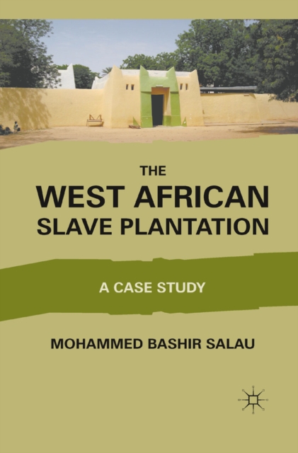 The West African Slave Plantation : a Case Study, PDF eBook