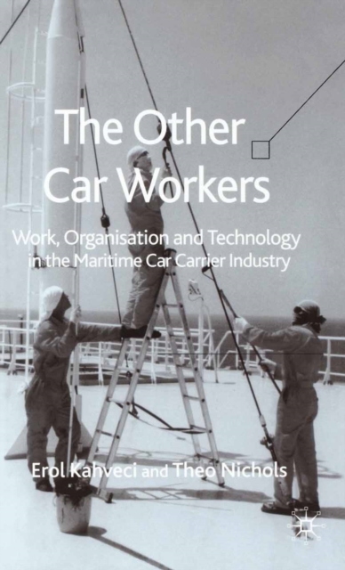 The Other Car Workers : Work, Organisation and Technology in the Maritime Car Carrier Industry, PDF eBook