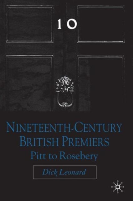 Nineteenth Century Premiers : Pitt to Rosebery, Paperback / softback Book