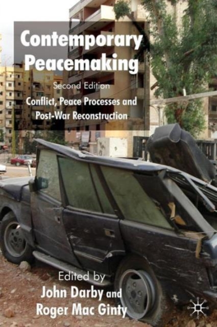 Contemporary Peacemaking : Conflict, Peace Processes and Post-war Reconstruction, Paperback / softback Book