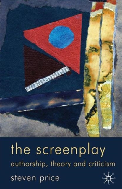 The Screenplay : Authorship, Theory and Criticism, Paperback / softback Book