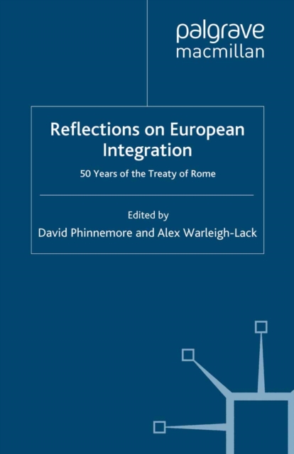 Reflections on European Integration : 50 Years of the Treaty of Rome, PDF eBook
