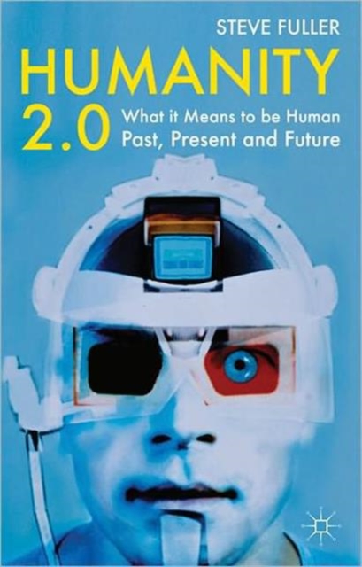 Humanity 2.0 : What it Means to be Human Past, Present and Future, Paperback / softback Book