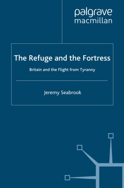 The Refuge and the Fortress : Britain and the Flight from Tyranny, PDF eBook