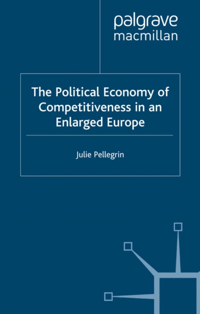 The Political Economy of Competitiveness in an Enlarged Europe, PDF eBook