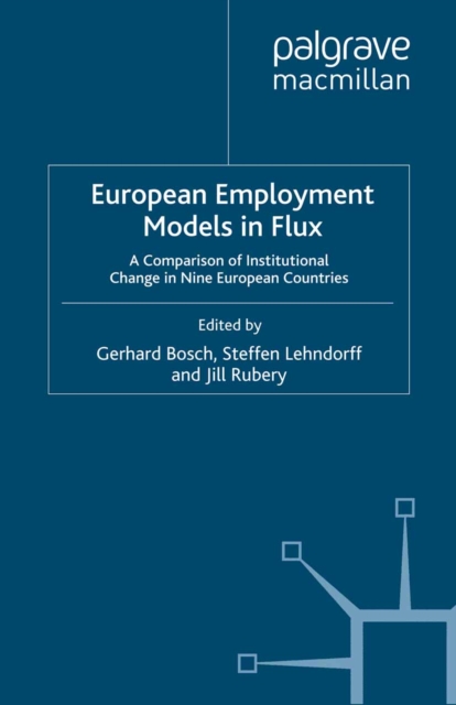 European Employment Models in Flux : A Comparison of Institutional Change in Nine European Countries, PDF eBook