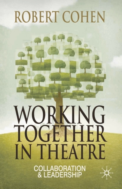 Working Together in Theatre : Collaboration and Leadership, Paperback Book
