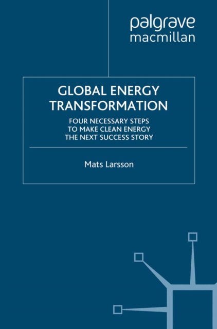 Global Energy Transformation : Four Necessary Steps to Make Clean Energy the Next Success Story, PDF eBook