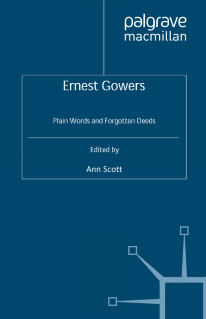Ernest Gowers : Plain Words and Forgotten Deeds, PDF eBook