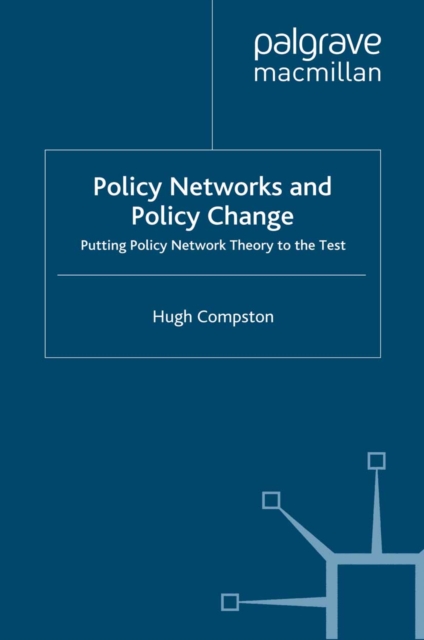 Policy Networks and Policy Change : Putting Policy Network Theory to the Test, PDF eBook