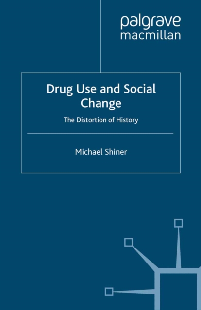 Drug Use and Social Change : The Distortion of History, PDF eBook