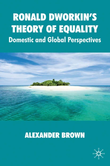 Ronald Dworkin's Theory of Equality : Domestic and Global Perspectives, PDF eBook