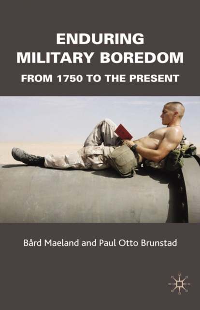Enduring Military Boredom : From 1750 to the Present, PDF eBook
