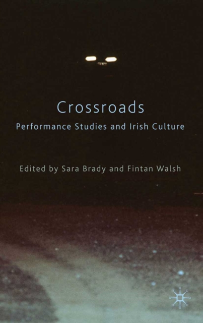 Crossroads: Performance Studies and Irish Culture, PDF eBook