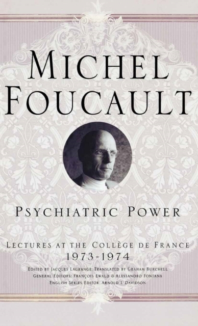 Psychiatric Power : Lectures at the College de France, 1973-1974, PDF eBook
