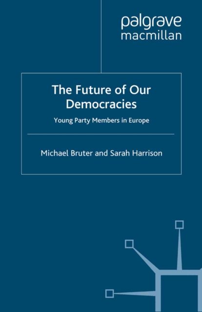 The Future of our Democracies : Young Party Members in Europe, PDF eBook