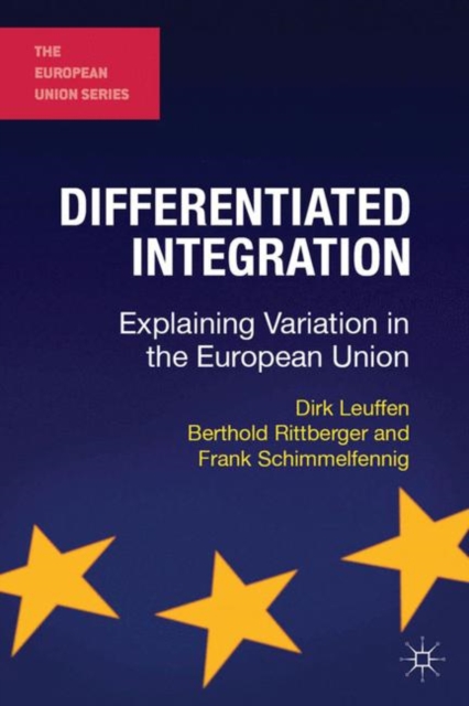 Differentiated Integration : Explaining Variation in the European Union, Hardback Book