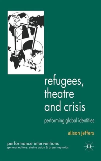 Refugees, Theatre and Crisis : Performing Global Identities, Hardback Book