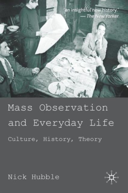 Mass Observation and Everyday Life : Culture, History, Theory, Paperback / softback Book