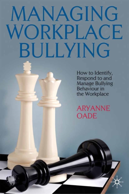 Managing Workplace Bullying : How to Identify, Respond to and Manage Bullying Behaviour in the Workplace, PDF eBook