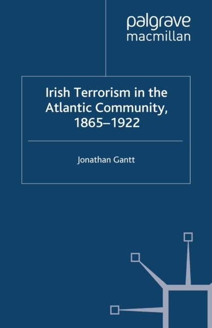 Irish Terrorism in the Atlantic Community, 1865-1922, PDF eBook