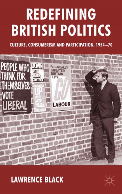 Redefining British Politics : Culture, Consumerism and Participation, 1954-70, PDF eBook