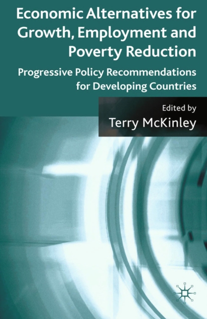 Economic Alternatives for Growth, Employment and Poverty Reduction : Progressive Policy Recommendations for Developing Countries, PDF eBook