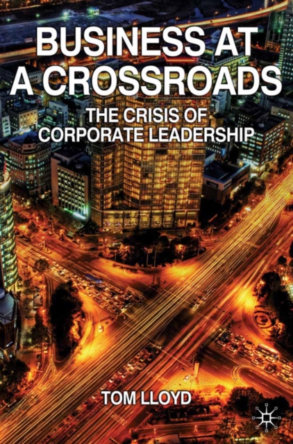 Business at a Crossroads : The Crisis of Corporate Leadership, PDF eBook