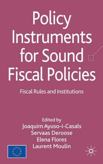 Policy Instruments for Sound Fiscal Policies : Fiscal Rules and Institutions, PDF eBook