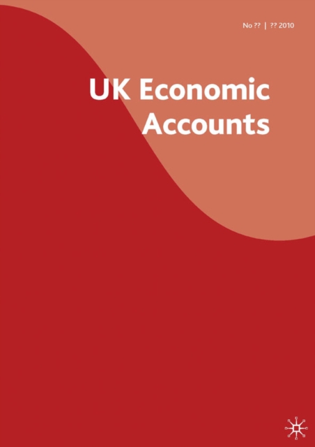 United Kingdom Economic Accounts : 2nd Quarter 2010 No. 71, Paperback Book