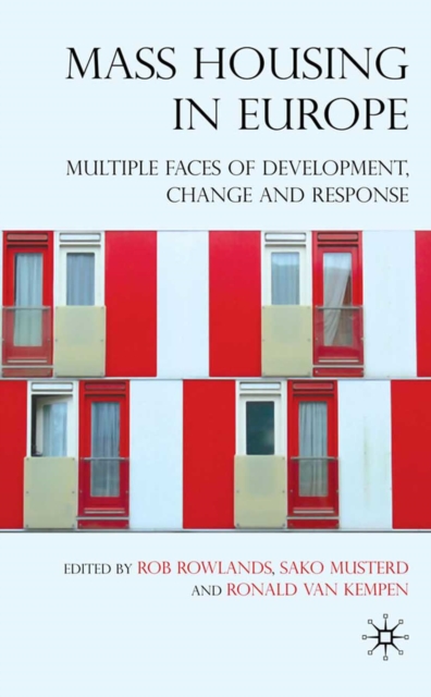 Mass Housing in Europe : Multiple Faces of Development, Change and Response, PDF eBook