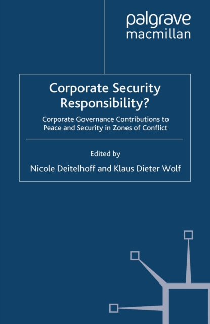 Corporate Security Responsibility? : Corporate Governance Contributions to Peace and Security in Zones of Conflict, PDF eBook
