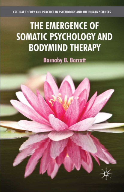 The Emergence of Somatic Psychology and Bodymind Therapy, PDF eBook