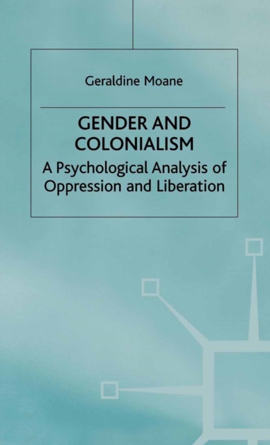 Gender and Colonialism : A Psychological Analysis of Oppression and Liberation, PDF eBook
