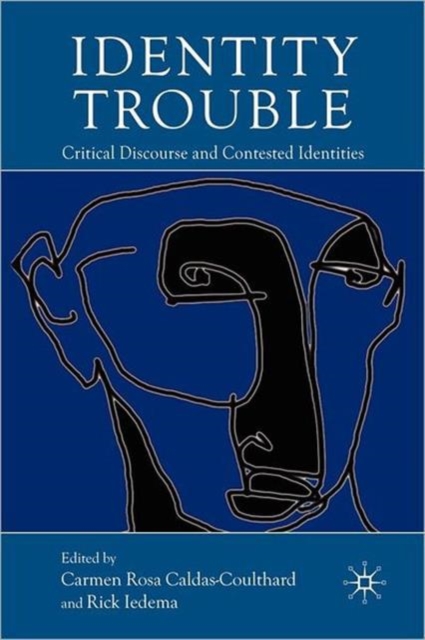 Identity Trouble : Critical Discourse and Contested Identities, Paperback / softback Book